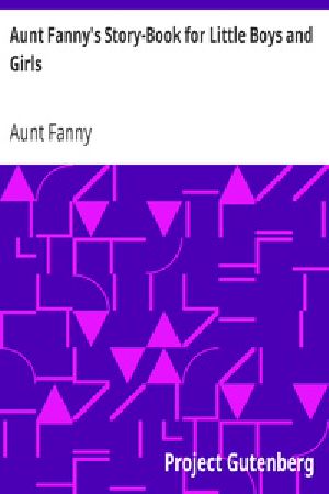 [Gutenberg 28703] • Aunt Fanny's Story-Book for Little Boys and Girls